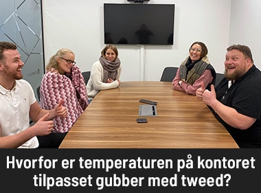 Hvorfor er temperaturen på kontoret tilpasset gubber med tweed? Les bloggen her!