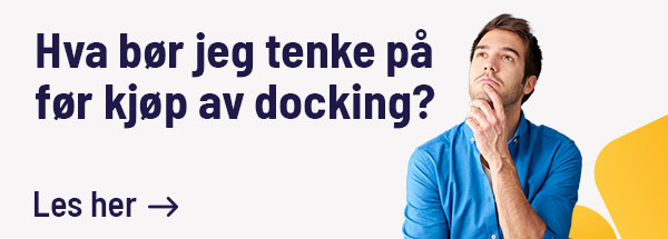 Hva bør du tenke på før kjøp av docking?